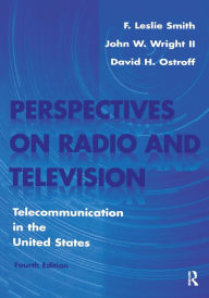 Title: Perspectives on Radio and Television: Telecommunication in the United States, Author: F. Leslie Smith