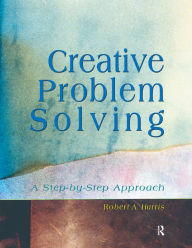 Creative Problem Solving: A Step-by-Step Approach