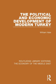 Title: The Political and Economic Development of Modern Turkey, Author: William Hale