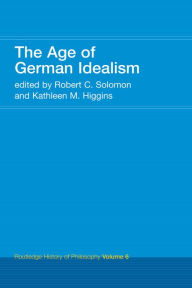 Title: The Age of German Idealism: Routledge History of Philosophy Volume 6, Author: Kathleen Higgins
