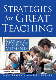 Title: Strategies for Great Teaching: Maximize Learning Moments, Author: Mark Reardon