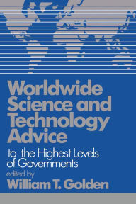 Title: Worldwide Science and Technology Advice, Author: William T. Golden