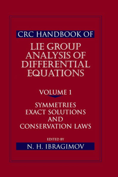 CRC Handbook of Lie Group Analysis of Differential Equations, Volume I: Symmetries, Exact Solutions, and Conservation Laws
