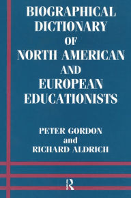 Title: Biographical Dictionary of North American and European Educationists, Author: Richard Aldrich