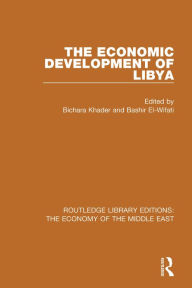 Title: The Economic Development of Libya, Author: Bichara Khader