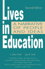 Title: Lives in Education: A Narrative of People and Ideas, Author: Joan K. Smith