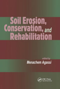 Title: Soil Erosion, Conservation, and Rehabilitation, Author: Menachem Agassi
