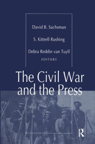 Title: The Civil War and the Press, Author: S. Kitrell Rushing