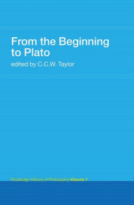 Title: From the Beginning to Plato: Routledge History of Philosophy Volume 1, Author: C.C.W. Taylor