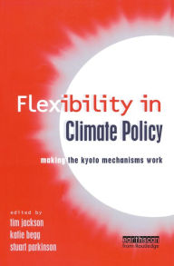 Title: Flexibility in Global Climate Policy: Beyond Joint Implementation, Author: Tim Jackson