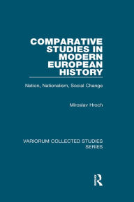 Title: Comparative Studies in Modern European History: Nation, Nationalism, Social Change, Author: Miroslav Hroch