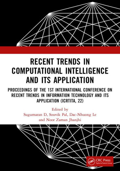 Recent Trends in Computational Intelligence and Its Application: Proceedings of the 1st International Conference on Recent Trends in Information Technology and its Application (ICRTITA, 22)