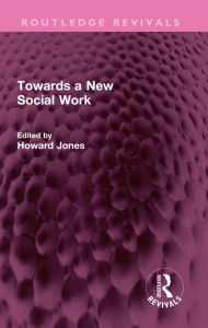 Title: Towards a New Social Work, Author: Howard Jones
