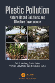 Title: Plastic Pollution: Nature Based Solutions and Effective Governance, Author: Gail Krantzberg