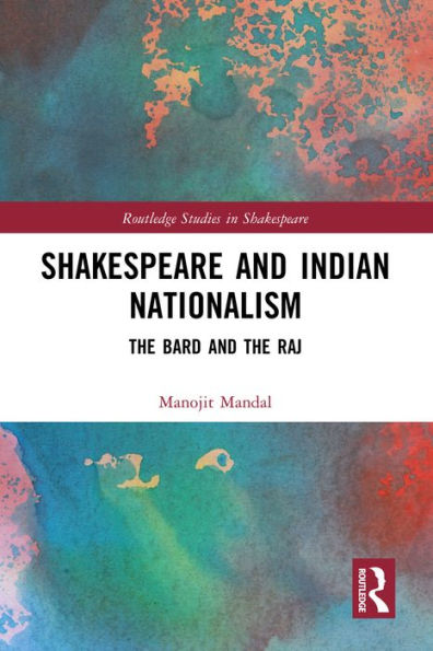 Shakespeare and Indian Nationalism: The Bard and the Raj