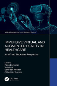 Title: Immersive Virtual and Augmented Reality in Healthcare: An IoT and Blockchain Perspective, Author: Rajendra Kumar