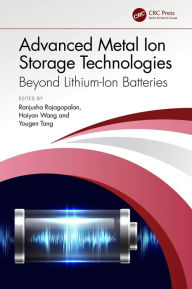 Title: Advanced Metal Ion Storage Technologies: Beyond Lithium-Ion Batteries, Author: Ranjusha Rajagopalan