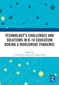 Title: Technology's Challenges and Solutions in K-16 Education during a Worldwide Pandemic, Author: Li-Ting Chen