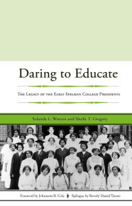 Title: Daring to Educate: The Legacy of the Early Spelman College Presidents, Author: Yolanda L. Watson