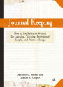 Journal Keeping: How to Use Reflective Writing for Learning, Teaching, Professional Insight and Positive Change