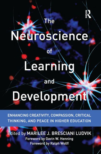 The Neuroscience of Learning and Development: Enhancing Creativity, Compassion, Critical Thinking, and Peace in Higher Education