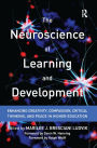 The Neuroscience of Learning and Development: Enhancing Creativity, Compassion, Critical Thinking, and Peace in Higher Education