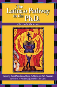 Title: The Latina/o Pathway to the Ph.D.: Abriendo Caminos, Author: Jeanett Castellanos