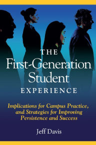 Title: The First Generation Student Experience: Implications for Campus Practice, and Strategies for Improving Persistence and Success, Author: Jeff Davis