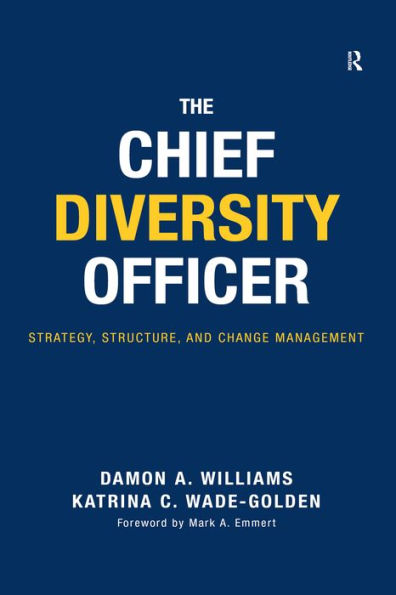 The Chief Diversity Officer: Strategy Structure, and Change Management