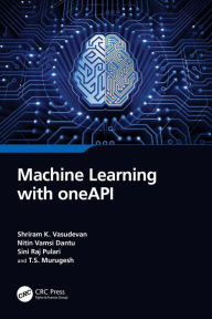 Title: Machine Learning with oneAPI, Author: Shriram K. Vasudevan