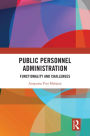Public Personnel Administration: Functionality and Challenges