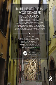 Title: Built Heritage in post-Disaster Scenarios: Improving Resilience and Awareness Towards Preservation, Risk Mitigation and Governance Strategies, Author: Marcello Balzani