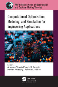 Title: Computational Optimization, Modeling, and Simulation for Engineering Applications, Author: Anupam Shukla