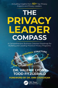 Title: The Privacy Leader Compass: A Comprehensive Business-Oriented Roadmap for Building and Leading Practical Privacy Programs, Author: Valerie Lyons