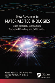 Title: New Advances in Materials Technologies: Experimental Characterizations, Theoretical Modeling, and Field Practices, Author: Hossein Hariri Asli