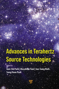 Title: Advances in Terahertz Source Technologies, Author: Gun-Sik Park