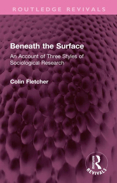 Beneath the Surface: An Account of Three Styles of Sociological Research