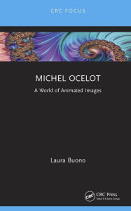 Title: Michel Ocelot: A World of Animated Images, Author: Laura Buono