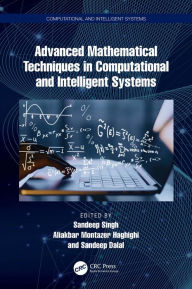 Title: Advanced Mathematical Techniques in Computational and Intelligent Systems, Author: Sandeep Singh