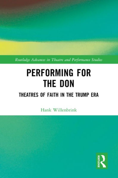 Performing for the Don: Theaters of Faith in the Trump Era