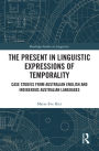 The Present in Linguistic Expressions of Temporality: Case Studies from Australian English and Indigenous Australian Languages