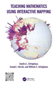 Title: Teaching Mathematics Using Interactive Mapping, Author: Sandra L. Arlinghaus