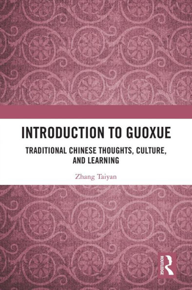 Introduction to Guoxue: Traditional Chinese Thoughts, Culture, and Learning