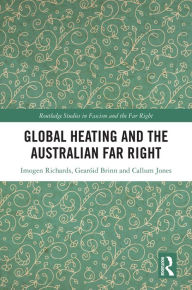 Title: Global Heating and the Australian Far Right, Author: Imogen Richards