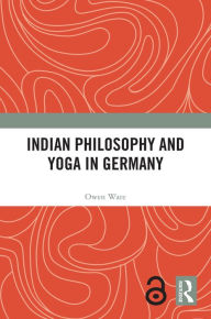 Title: Indian Philosophy and Yoga in Germany, Author: Owen Ware