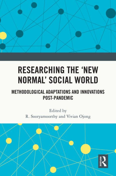 Researching the 'New Normal' Social World: Methodological Adaptations and Innovations Post-Pandemic