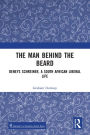 The Man behind the Beard: Deneys Schreiner, a South African Liberal Life