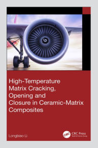 Title: High-Temperature Matrix Cracking, Opening and Closure in Ceramic-Matrix Composites, Author: Longbiao Li
