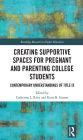 Creating Supportive Spaces for Pregnant and Parenting College Students: Contemporary Understandings of Title IX