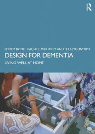 Title: Design for Dementia: Living Well at Home, Author: Bill Halsall